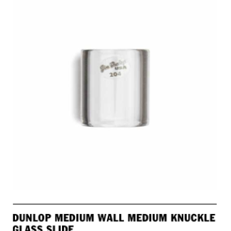 DUNLOP 204 MEDIUM WALL MEDIUM KNUCKLE GLASS SLIDE