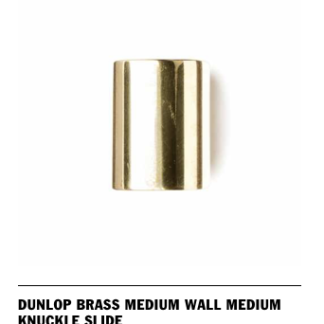 DUNLOP 223 BRASS MEDIUM WALL MEDIUM KNUCKLE SLIDE